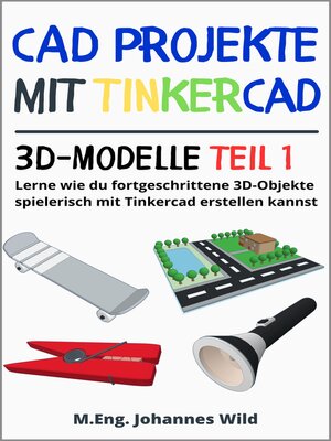 cover image of CAD Projekte mit Tinkercad | 3D-Modelle Teil 1